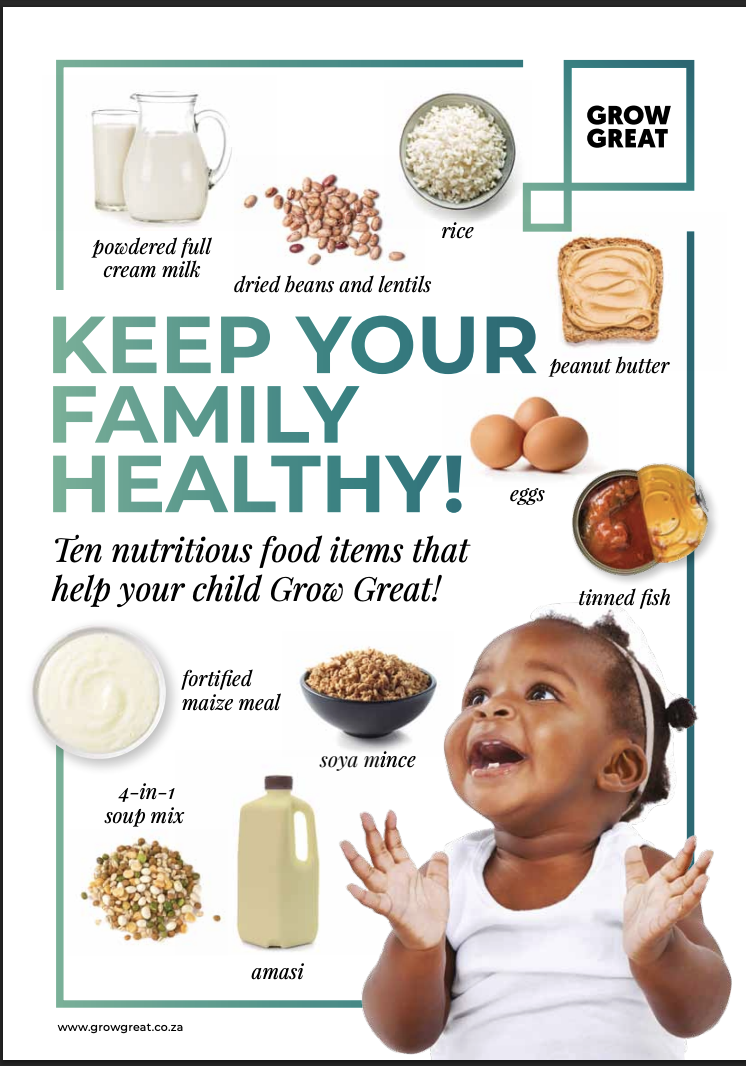 Grow Great — Ten nutritious food items that help your child grow great: powdered full cream milk, dried beans and lentils, rice, peanut butter, eggs, tinned fish, fortified maize meal, soya mince, 4-in-1 soup mix, and amasi.